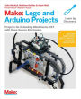 Make: Lego and Arduino Projects: Projects for extending MINDSTORMS NXT with open-source electronics