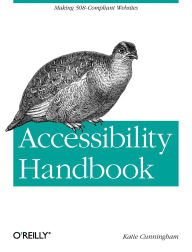 Title: Accessibility Handbook: Making 508 Compliant Websites, Author: Katie Cunningham