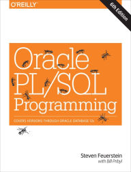 Title: Oracle PL/SQL Programming: Covers Versions Through Oracle Database 12c, Author: Steven Feuerstein