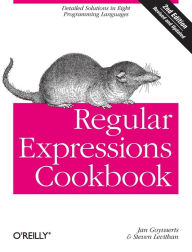Title: Regular Expressions Cookbook: Detailed Solutions in Eight Programming Languages, Author: Jan Goyvaerts