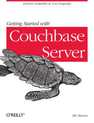 Title: Getting Started with Couchbase Server: Extreme Scalability at Your Fingertips, Author: MC Brown