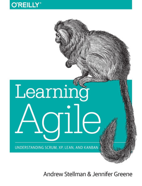 Learning Agile: Understanding Scrum, XP, Lean, and Kanban