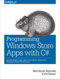 Title: Programming Windows Store Apps with C#: Master WinRT, XAML, and C# to Create Innovative Windows 8 Applications, Author: Matthew Baxter-Reynolds
