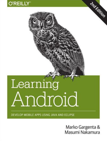 Learning Android: Develop Mobile Apps Using Java and Eclipse