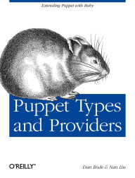 Title: Puppet Types and Providers: Extending Puppet with Ruby, Author: Dan Bode
