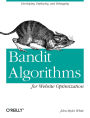 Bandit Algorithms for Website Optimization: Developing, Deploying, and Debugging