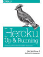 Heroku: Up and Running: Effortless Application Deployment and Scaling