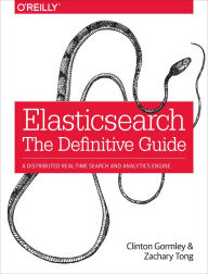 Title: Elasticsearch: The Definitive Guide: A Distributed Real-Time Search and Analytics Engine, Author: Clinton Gormley
