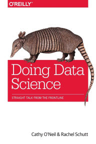 Title: Doing Data Science: Straight Talk from the Frontline, Author: Cathy O'Neil