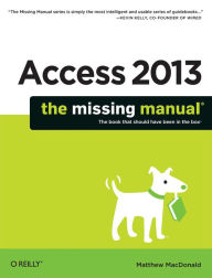 Title: Access 2013: The Missing Manual, Author: Matthew MacDonald