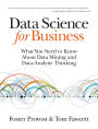 Data Science for Business: What You Need to Know about Data Mining and Data-Analytic Thinking