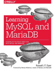 Title: Learning MySQL and MariaDB: Heading in the Right Direction with MySQL and MariaDB, Author: Russell Dyer