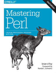 Title: Mastering Perl: Creating Professional Programs with Perl, Author: brian d foy
