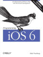 Programming iOS 6 / Edition 3