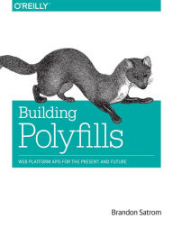 Title: Building Polyfills: Web Platform APIs for the Present and Future, Author: Brandon Satrom