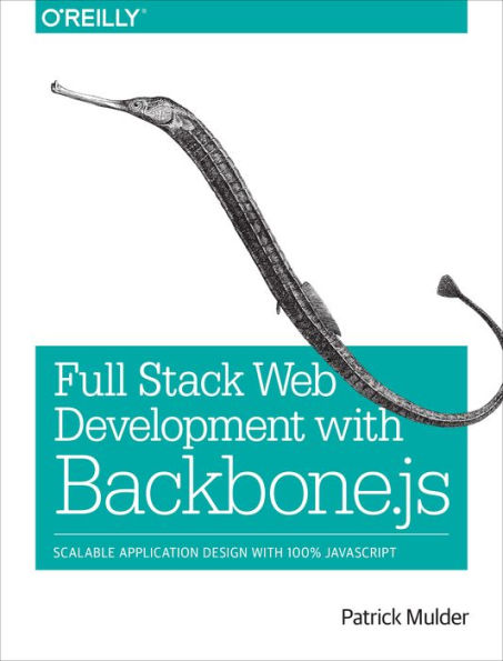 Full Stack Web Development with Backbone.js: Scalable Application Design with 100% JavaScript