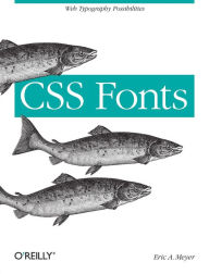 Title: CSS Fonts: Web Typography Possibilities, Author: Eric A. Meyer