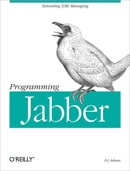 Programming Jabber: Extending XML Messaging