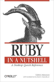 Title: Ruby in a Nutshell: A Desktop Quick Reference, Author: Yukihiro Matsumoto