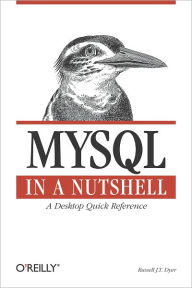 Title: MySQL in a Nutshell, Author: Russell J. T. Dyer