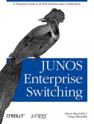 Title: JUNOS Enterprise Switching: A Practical Guide to JUNOS Switches and Certification, Author: Harry Reynolds