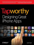 Alternative view 1 of Tapworthy: Designing Great iPhone Apps