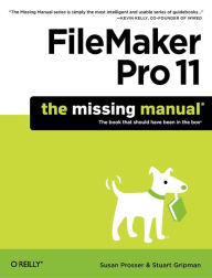 Title: FileMaker Pro 11: The Missing Manual, Author: Susan Prosser