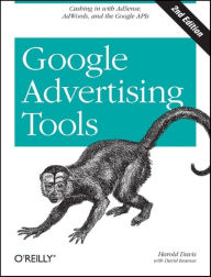 Title: Google Advertising Tools: Cashing in with AdSense and AdWords, Author: Harold Davis