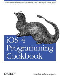 iOS 4 Programming Cookbook: Solutions & Examples for iPhone, iPad, and iPod touch Apps