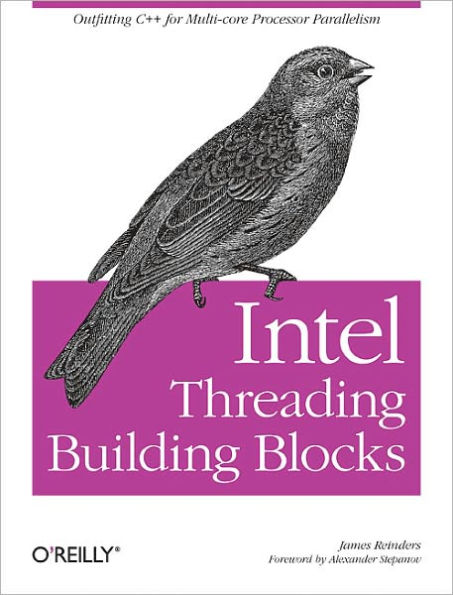 Intel Threading Building Blocks: Outfitting C++ for Multi-core Processor Parallelism