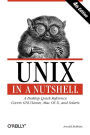Unix in a Nutshell: A Desktop Quick Reference - Covers GNU/Linux, Mac OS X,and Solaris