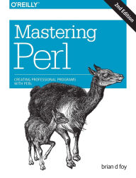 Title: Mastering Perl: Creating Professional Programs with Perl, Author: brian foy