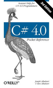 Title: C# 4.0 Pocket Reference: Instant Help for C# 4.0 Programmers, Author: Joseph Albahari