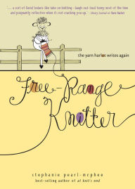 Title: Free-Range Knitter: The Yarn Harlot Writes Again, Author: Stephanie Pearl-McPhee