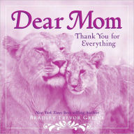 Title: Dear Mom: Thank You for Everything, Author: Bradley Trevor Greive