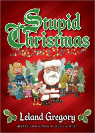 Title: Stupid Christmas, Author: Leland Gregory
