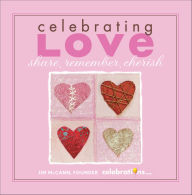 Title: Celebrating Love: Share, Remember, Cherish, Author: Jim McCann