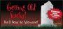 Getting Old Sucks!... But It Beats the Alternative!: Coupons to Make Your Birthday Livelier