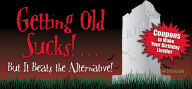Title: Getting Old Sucks!... But It Beats the Alternative!: Coupons to Make Your Birthday Livelier, Author: Patrick Regan