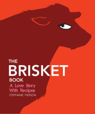 Title: The Brisket Book: A Love Story with Recipes, Author: Stephanie Pierson