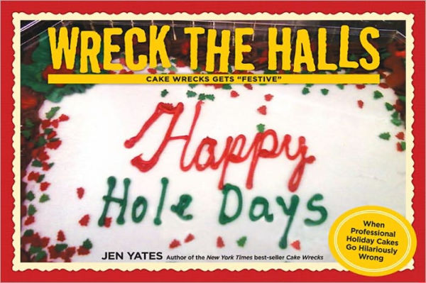 Wreck the Halls: Cake Wrecks Gets 