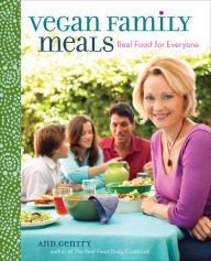 Title: Vegan Family Meals: Real Food for Everyone, Author: Ann Gentry
