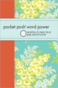 Title: Pocket Posh Word Power: 120 Job Interview Words You Should Know, Author: Wordnik