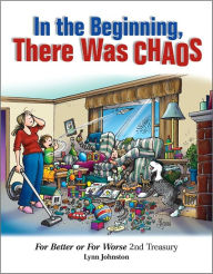 Title: In the Beginning, There Was Chaos: For Better or For Worse 2nd Treasury, Author: Lynn Johnston