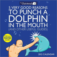 2012 5 Very Good Reasons to Punch a Dolphin in the Mouth Wall Calendar