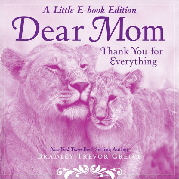 Dear Mom: A Little E-Book Edition Thank You for Everything