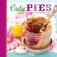 Title: Cutie Pies: 40 Sweet, Savory, and Adorable Recipes, Author: Dani Cone