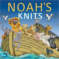 Title: Noah's Knits: Create the Story of Noah's Ark with 16 Knitted Projects, Author: Fiona Goble