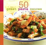 Title: 50 Great Pasta Sauces, Author: Pamela Sheldon Johns