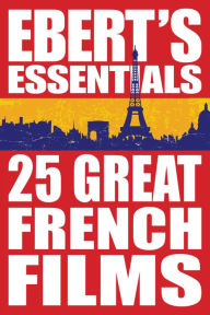 Title: 25 Great French Films: Ebert's Essentials, Author: Roger Ebert